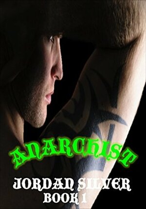 Anarchist: Book 1 by Jordan Silver