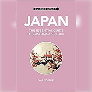 Japan - Culture Smart!: the essential guide to customs & culture by Paul Norbury