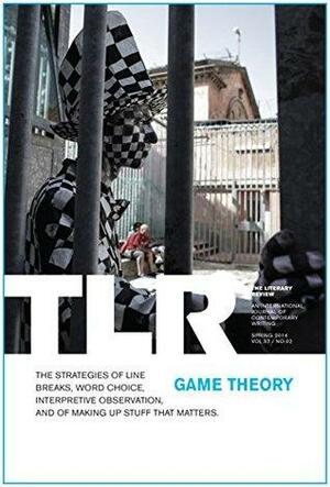 The Literary Review: Game Theory by Jay Hopler, Minna Zallman Proctor, Jacob M. Appel, Eduardo Chirinos, Caroline Sutton, Craig Teicher, John Gallaher, Windy Lynn Harris, Utz Rachowski, Julia Guez, Steven Boyd Saum, Bin Ramke, David Cameron