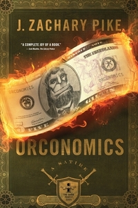 Orconomics: A Satire by J. Zachary Pike