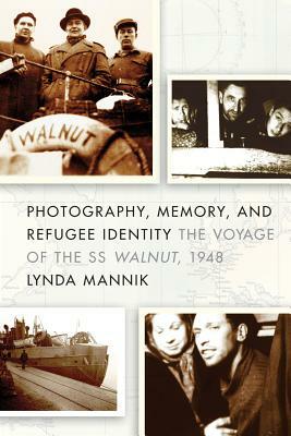 Photography, Memory, and Refugee Identity: The Voyage of the SS Walnut, 1948 by Lynda Mannik