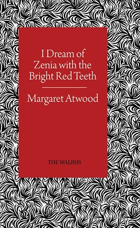 I Dream of Zenia with the Bright Red Teeth by Margaret Atwood