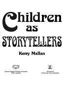 Children as Storytellers by Kerry Mallan