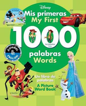 My First 1000 Words / MIS Primeras 1000 Palabras (English-Spanish) (Disney): A Picture Word Book / Un Libro de Palabras by 