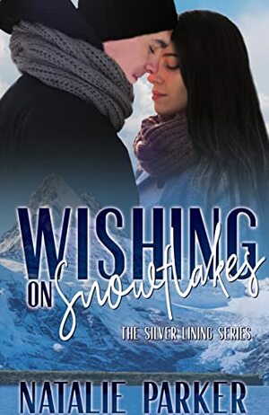 Wishing on Snowflakes: A Romantic Comedy Novella (The Silver Linings Series Book 1) by Natalie Parker