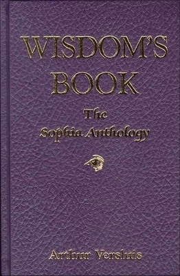 Wisdom's Book: The Sophia Anthology by Arthur Versluis