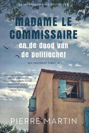 Madame le Commissaire en de dood van de politiechef by Pierre Martin