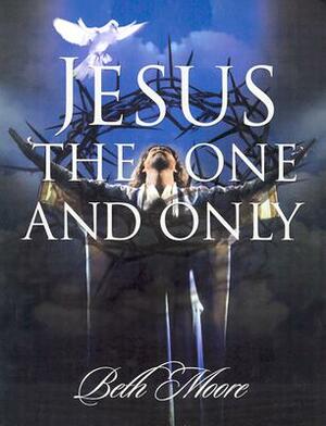 Jesus the One and Only - Bible Study Book by Beth Moore