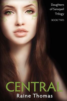 Central (Daughters of Saraqael Book Two) by Raine Thomas