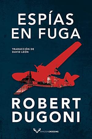Espías en Fuga by Robert Dugoni