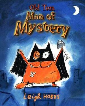 Old Tom, Man of Mystery by Leigh Hobbs
