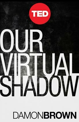 Our Virtual Shadow by Damon Brown