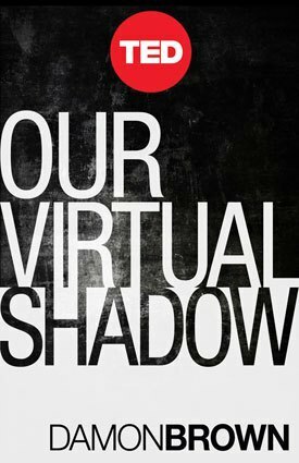 Our Virtual Shadow by Damon Brown
