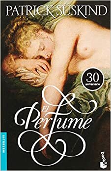 El Perfume: Historia De Un Asesino by Patrick Süskind