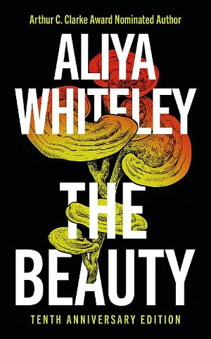 The Beauty (Tenth Anniversary Edition) by Aliya Whiteley