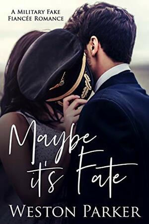 Maybe it's Fate by Weston Parker