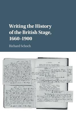 Writing the History of the British Stage by Richard Schoch