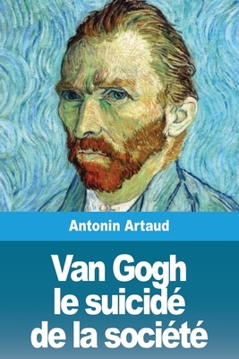 Van Gogh le suicidé de la société by Antonin Artaud