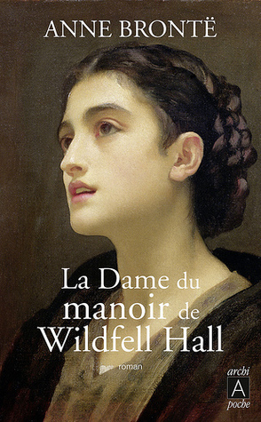 La dame du manoir de Wildfell Hall by Isabelle Viéville Degeorges, Henry Fagne, Anne Brontë, Denise Fagne
