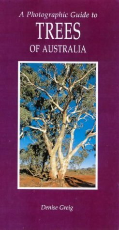 Photo Guide to Trees of Australia by Denise Greig