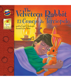 The Velveteen Rabbit: El Conejo de Terciopelo by Carol Ottolenghi, Jim Talbot