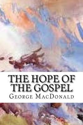 The Hope of the Gospel by George MacDonald