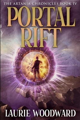 Portal Rift (The Artania Chronicles Book 4) by Laurie Woodward