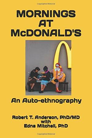 Mornings at McDonalds: an Auto-ethnography by Robert T. Anderson