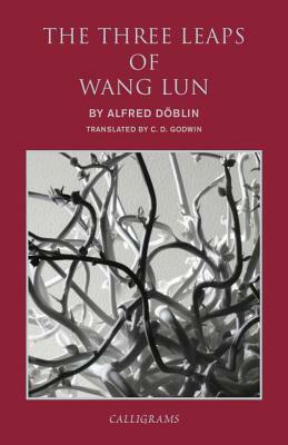 The Three Leaps of Wang Lun: A Chinese Novel by Alfred Döblin
