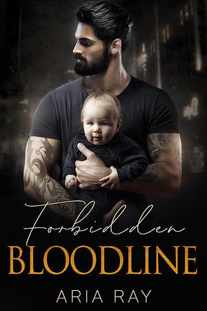 Forbidden Bloodline by Sarina Hart, Aria Ray, Aria Ray