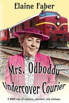 Mrs. Odboddy: Undercover Courier by Elaine Faber