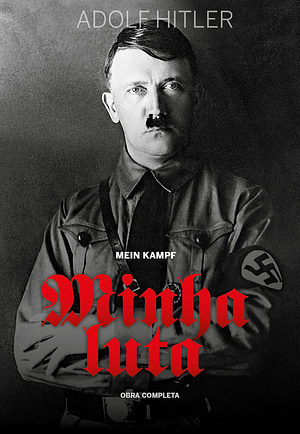 Minha Luta: obra completa by Adolf Hitler