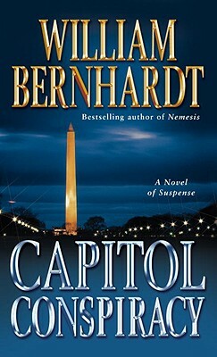 Capitol Conspiracy: A Novel of Suspense by William Bernhardt