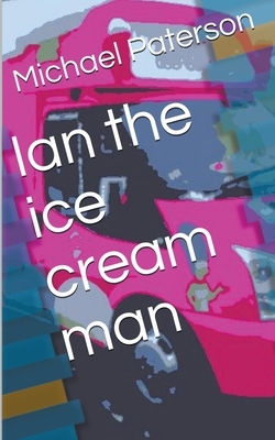 Ian the Ice Cream Man by Michael Paterson