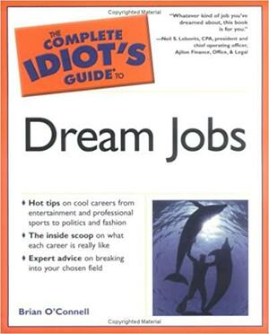 The Complete Idiot's Guide to Dream Jobs by Brian O'Connell