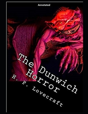 The Dunwich Horror (Annotated) by H.P. Lovecraft