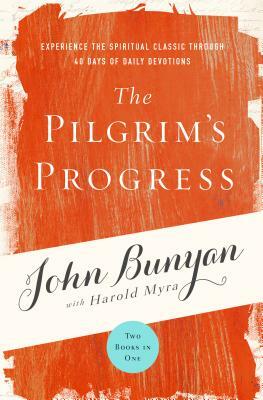 The Pilgrim's Progress: Experience the Spiritual Classic Through 40 Days of Daily Devotion by John Bunyan, Harold Myra