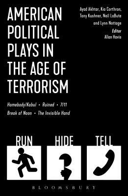 American Political Plays in the Age of Terrorism: Break of Noon; 7/11; Omnium Gatherum; Columbinus; Why Torture Is Wrong, and the People Who Love Them by Kia Corthron, Theresa Rebeck, Neil LaBute