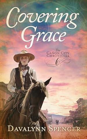 Covering Grace by Davalynn Spencer, Davalynn Spencer