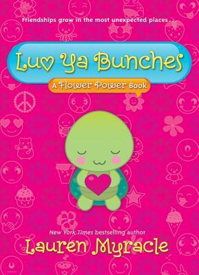 Luv YA Bunches (a Flower Power Book #1) by Lauren Myracle