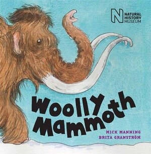 Woolly Mammoth by Mick Manning, Brita Granström