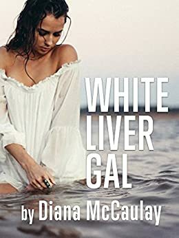 White Liver Gal by Diana McCaulay