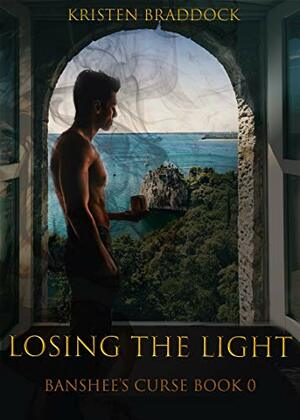 Losing The Light: Banshee's Curse Book 0 by Kristen Braddock