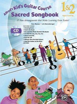 Alfred's Kid's Guitar Course Sacred Songbook 1 & 2: 17 Fun Arrangements That Make Learning Even Easier!, Book & CD by L. C. Harnsberger, Ron Manus
