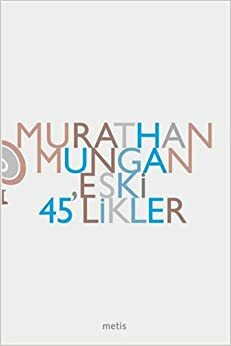 Eski 45'likler by Murathan Mungan