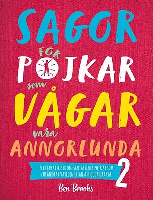 Sagor för pojkar som vågar vara annorlunda 2 by Ben Brooks