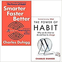 Smarter Faster Better, The Power of Habit by Charles Duhigg