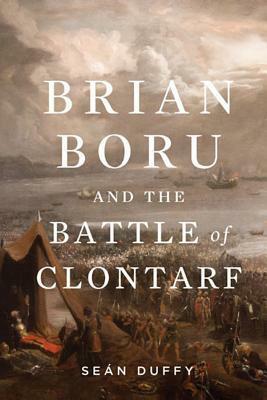 Brian Boru and the Battle of Clontarf by Seán Duffy