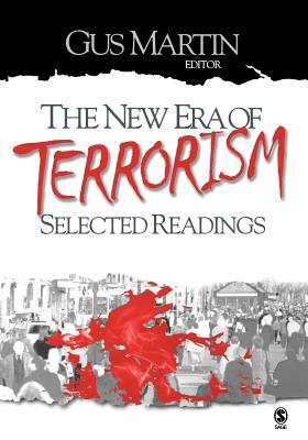 The New Era of Terrorism: Selected Readings by Gus Martin