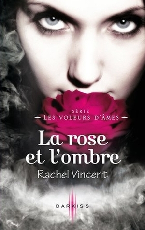 La rose et l'ombre by Rachel Vincent